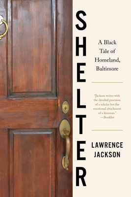 Shelter: A Black Tale of Homeland, Baltimore By Lawrence Jackson Cover Image
