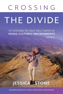 Crossing the Divide, Second Edition: 20 Lessons to Help You Thrive in Cross-Cultural Environments