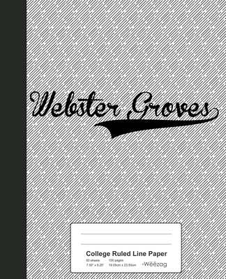 College Ruled Line Paper: WEBSTER GROVES Notebook (Weezag College Ruled Line Paper Notebook #4111)