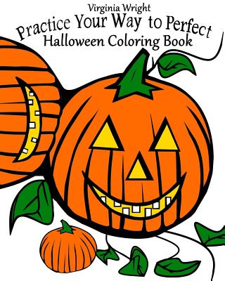 Practice Your Way to Perfect: Halloween Coloring Book (For Kids) Cover Image