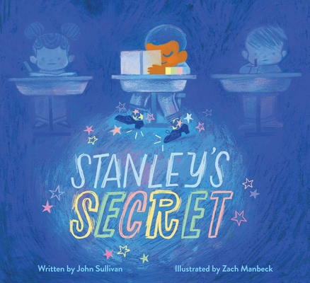 Stanley's Secret By John Sullivan, Zach Manbeck (Illustrator) Cover Image