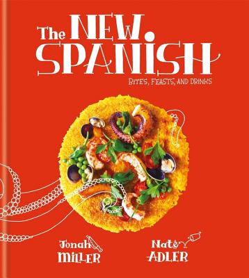 The New Spanish: Bites, Feasts, and Drinks Cover Image