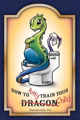 How to Potty-Train Your Dragon/ Child Cover Image