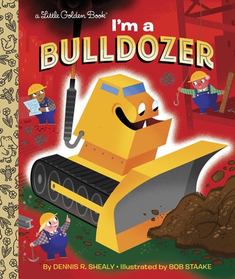 I'm a Bulldozer (Little Golden Book) By Dennis R. Shealy Cover Image