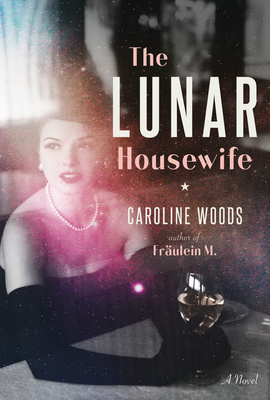 The Lunar Housewife: A Novel