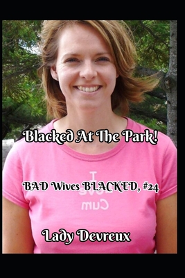 Blacked At The Park! By Lady Devreux Cover Image