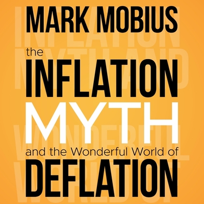 The Inflation Myth and the Wonderful World of Deflation Lib/E By Keith Sellon-Wright (Read by), Mark Mobius Cover Image