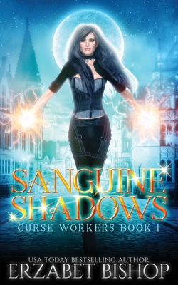 Sanguine Shadows (Curse Workers #1) By Erzabet Bishop Cover Image