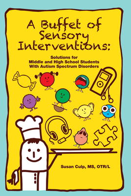 A Buffet of Sensory Interventions: Solutions for Middle and High School Students with Autism Cover Image