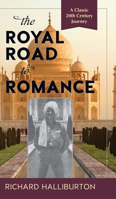 The Royal Road to Romance By Richard Halliburton Cover Image