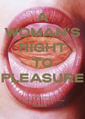 A Woman's Right to Pleasure By Amir Marashi, Roxane Gay, Erica Jong Cover Image