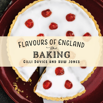 Flavours of England: Baking By Gilli Davies Cover Image