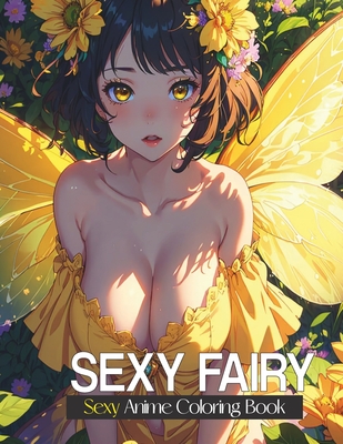 Sexy coloring book for adults: Sexy Fairy: Coloring Book with Playful Women with Erotic Illustrations for Adults: Sensual beautiful girls 40 coloring (Anime Sexy Coloring Book #19)