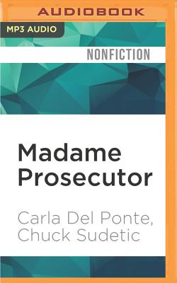 Madame Prosecutor: Confrontations with Humanity's Worst Criminals and the Culture of Impunity Cover Image