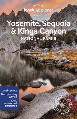 Lonely Planet Yosemite, Sequoia & Kings Canyon National Parks (National Parks Guide) Cover Image