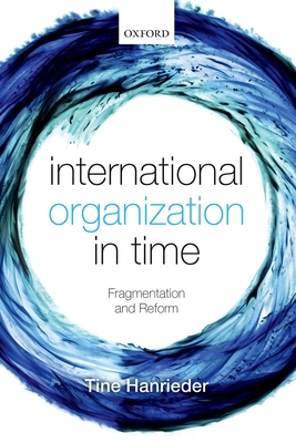 International Organization in Time: Fragmentation and Reform Cover Image
