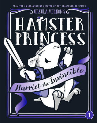 Hamster Princess: Harriet the Invincible By Ursula Vernon Cover Image