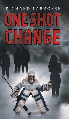 One Shot for Change By Richard Labrosse Cover Image
