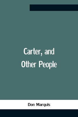Carter, And Other People By Don Marquis Cover Image