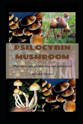 Psilocybin Mushroom: What are magic mushrooms and psilocybin? Cover Image