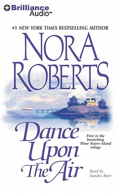 Dance Upon the Air (Three Sisters Island Trilogy #1) By Nora Roberts, Sandra Burr (Read by) Cover Image