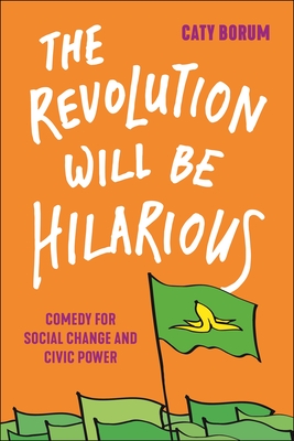 The Revolution Will Be Hilarious: Comedy for Social Change and Civic Power (Postmillennial Pop #29)