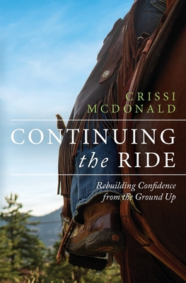 Continuing The Ride: Rebuilding Confidence from the Ground Up By Crissi McDonald, Susan Tasaki (Editor), Jane Dixon-Smith (Designed by) Cover Image