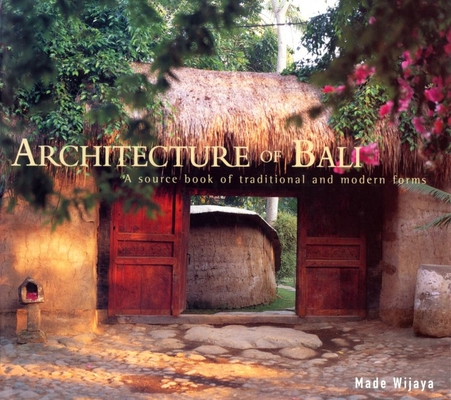 Architecture of Bali: A Source Book of Traditional and Modern Forms (Latitude 20 Books) Cover Image