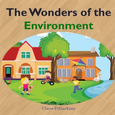 The Wonders of the Environment: A Fun and Educational Book for Kids Ages 3-6 Cover Image