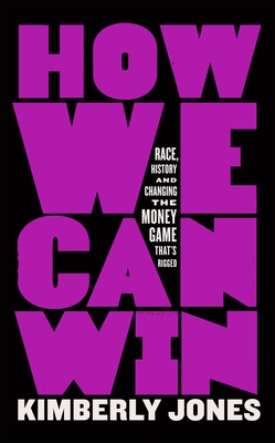 How We Can Win: Race, History and Changing the Money Game That's Rigged Cover Image