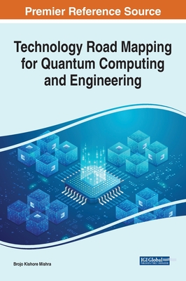 Technology Road Mapping for Quantum Computing and Engineering By Brojo Kishore Mishra (Editor) Cover Image