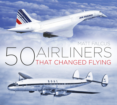 50 Airliners that Changed Flying By Matt Falcus Cover Image