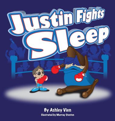 Justin Fights Sleep By Ashley Vien, Murray Stenton (Illustrator) Cover Image