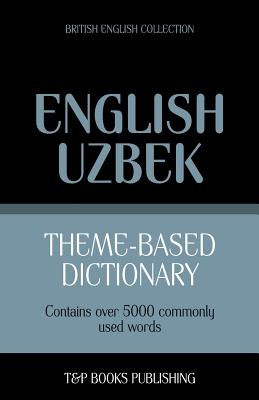 Theme-based dictionary British English-Uzbek - 5000 words By Andrey Taranov Cover Image