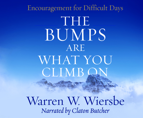 The Bumps Are What You Climb on: Encouragement for Difficult Days Cover Image