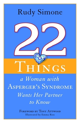 22 Things a Woman with Asperger's Syndrome Wants Her Partner to Know By Emma Rios (Illustrator), Anthony Attwood (Foreword by), Rudy Simone Cover Image