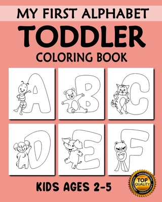 Download My First Toddler Alphabet Coloring Book Toddler Alphabet With Animals A Z Fun Coloring Books For Toddlers Kindergarten Preschool Kids Ages 2 3 Brookline Booksmith