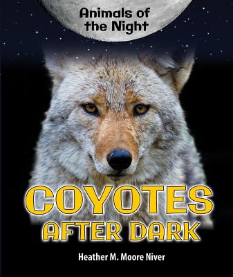 Coyotes After Dark (Animals of the Night) (Library Binding) | Barrington  Books