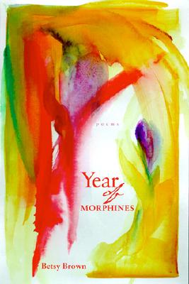 Year of Morphines: Poems (National Poetry)