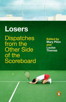 Losers: Dispatches from the Other Side of the Scoreboard Cover Image