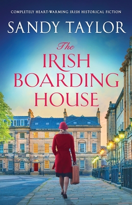 The Irish Boarding House: Completely heart-warming Irish historical fiction By Sandy Taylor Cover Image