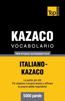 Vocabolario Italiano-Kazaco per studio autodidattico - 5000 parole Cover Image