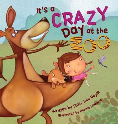 It's a Crazy Day at the Zoo By Stacy Lee Doyle, Bonnie Lemaire (Illustrator) Cover Image