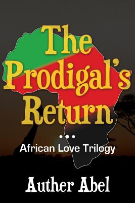 The Prodigals Return: An African Love Trilogy Cover Image