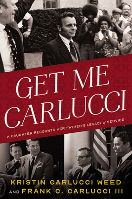 Get Me Carlucci: A Daughter Recounts Her Father’s Legacy of Service Cover Image