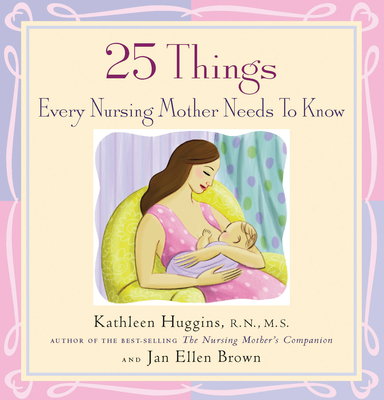 25 Things Every Nursing Mother Needs to Know Cover Image