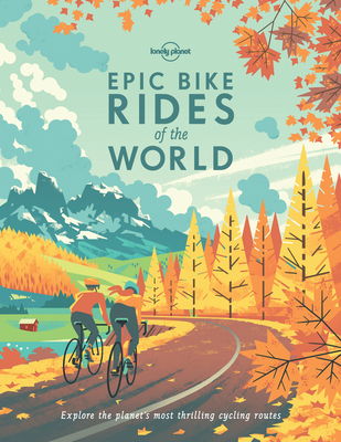 Epic Bike Rides of the World 1 By Lonely Planet Cover Image