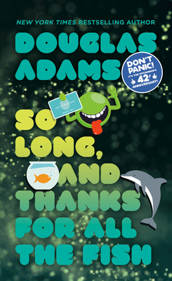 So Long, and Thanks for All the Fish (Hitchhiker's Guide to the Galaxy #4) Cover Image