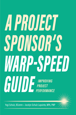 A Project Sponsor's Warp-Speed Guide: Improving Project Performance Cover Image
