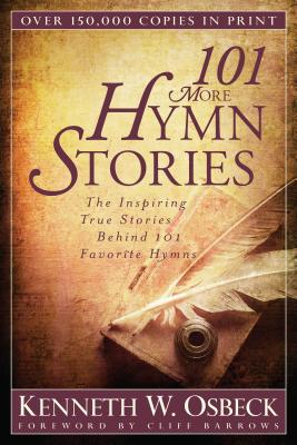 101 More Hymn Stories: The Inspiring True Stories Behind 101 Favorite Hymns Cover Image